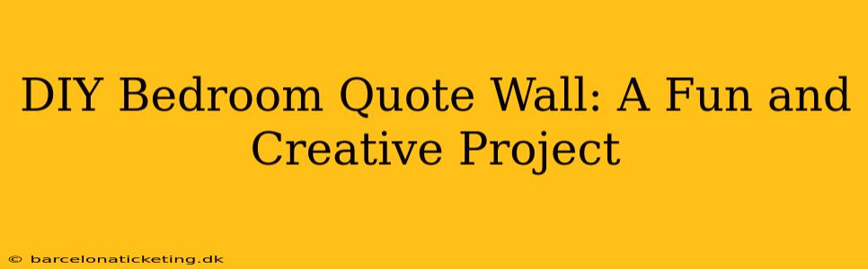 DIY Bedroom Quote Wall: A Fun and Creative Project