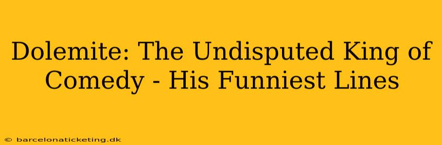Dolemite: The Undisputed King of Comedy - His Funniest Lines