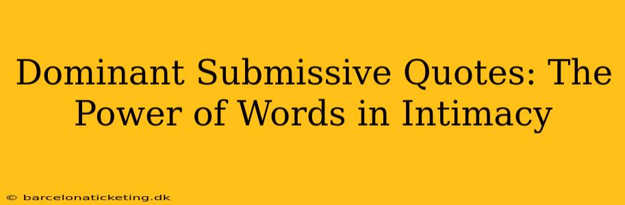 Dominant Submissive Quotes: The Power of Words in Intimacy