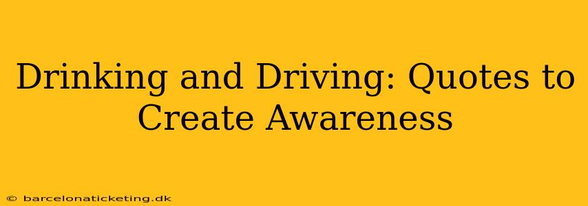 Drinking and Driving: Quotes to Create Awareness
