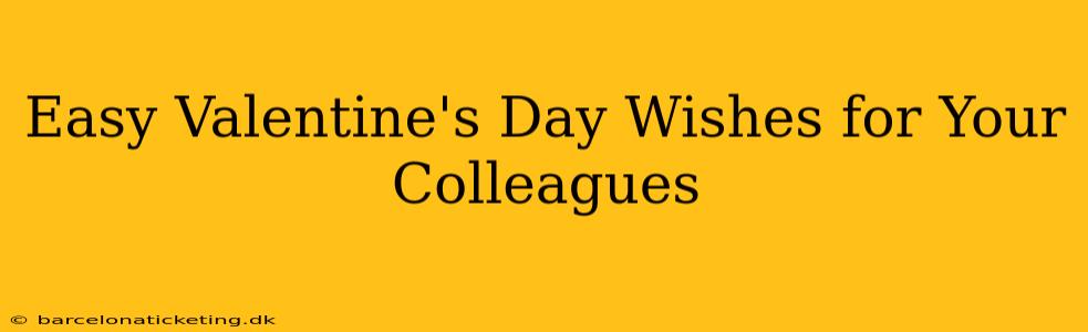 Easy Valentine's Day Wishes for Your Colleagues