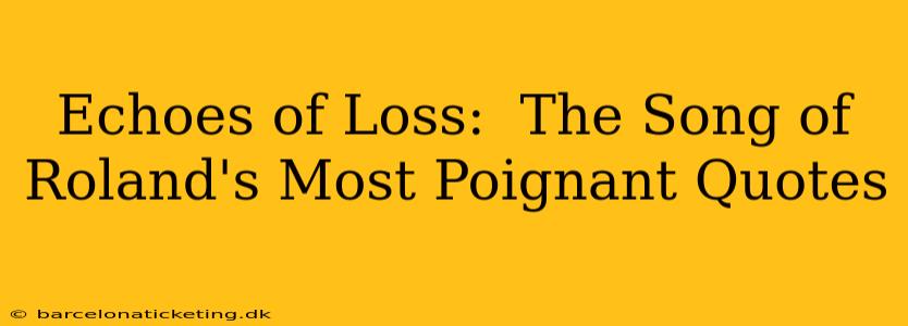 Echoes of Loss:  The Song of Roland's Most Poignant Quotes