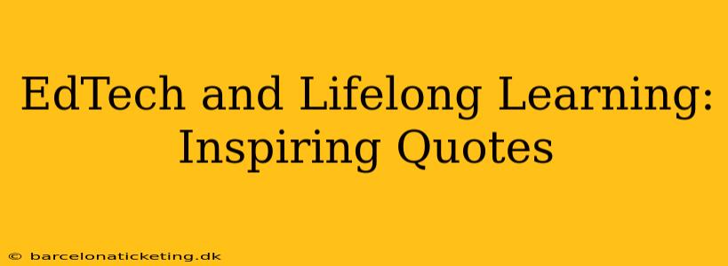 EdTech and Lifelong Learning: Inspiring Quotes