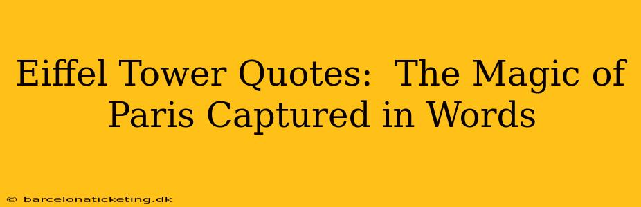 Eiffel Tower Quotes:  The Magic of Paris Captured in Words