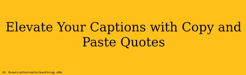 Elevate Your Captions with Copy and Paste Quotes