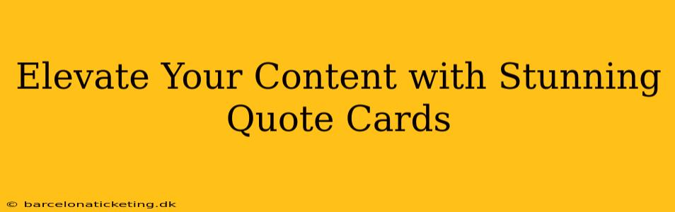 Elevate Your Content with Stunning Quote Cards