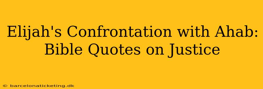 Elijah's Confrontation with Ahab: Bible Quotes on Justice