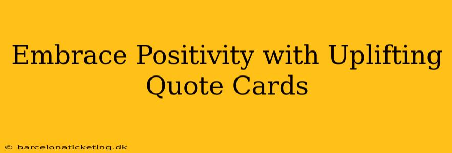 Embrace Positivity with Uplifting Quote Cards