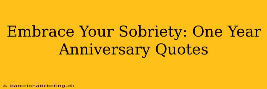 Embrace Your Sobriety: One Year Anniversary Quotes