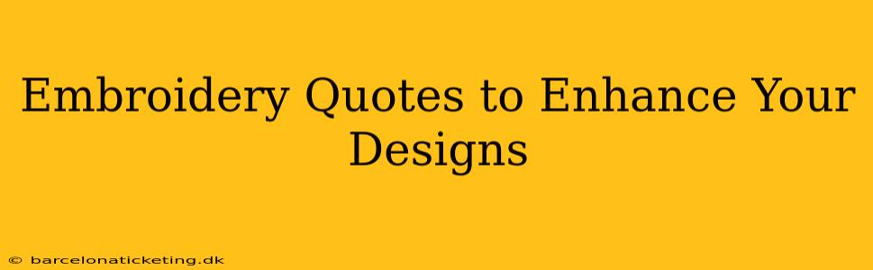 Embroidery Quotes to Enhance Your Designs