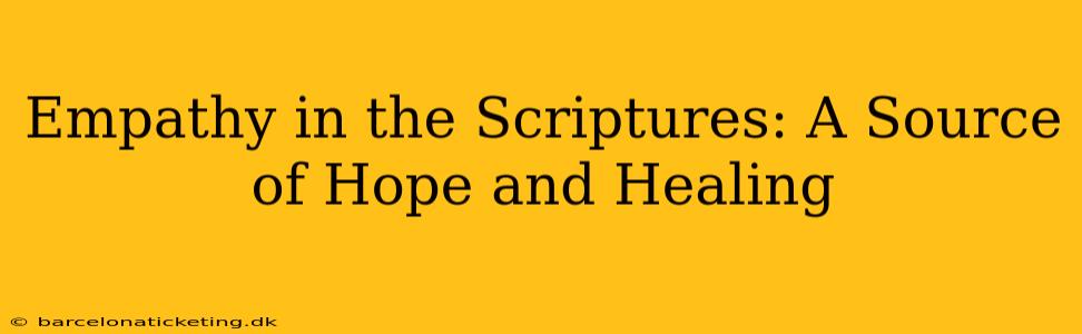 Empathy in the Scriptures: A Source of Hope and Healing