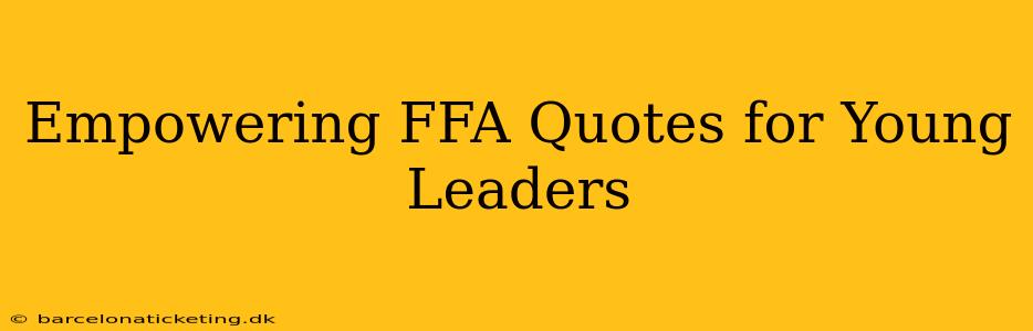 Empowering FFA Quotes for Young Leaders