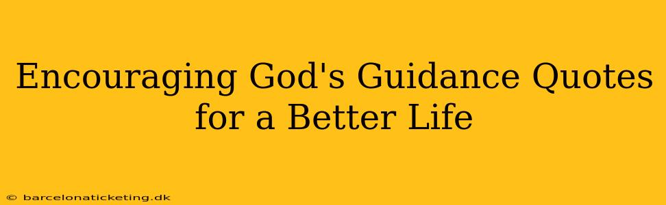Encouraging God's Guidance Quotes for a Better Life