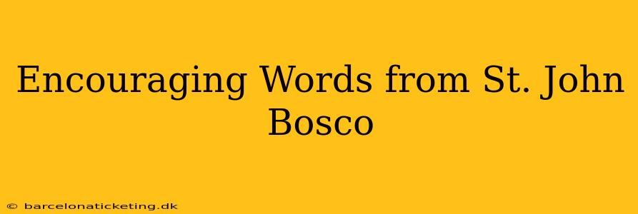 Encouraging Words from St. John Bosco