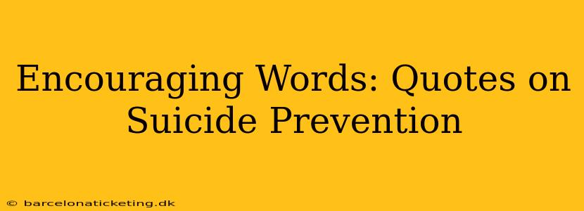 Encouraging Words: Quotes on Suicide Prevention
