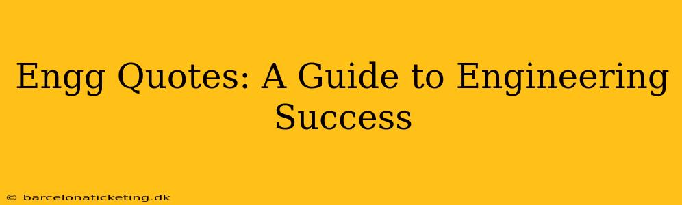 Engg Quotes: A Guide to Engineering Success