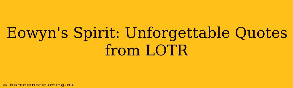 Eowyn's Spirit: Unforgettable Quotes from LOTR