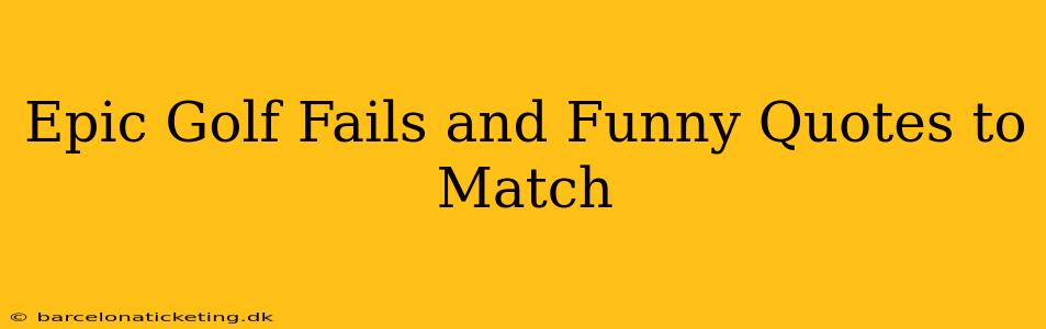 Epic Golf Fails and Funny Quotes to Match