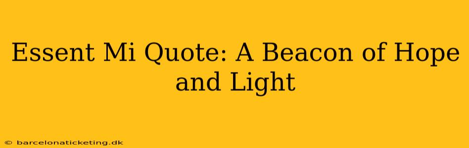 Essent Mi Quote: A Beacon of Hope and Light
