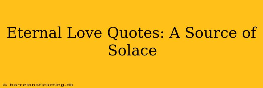 Eternal Love Quotes: A Source of Solace