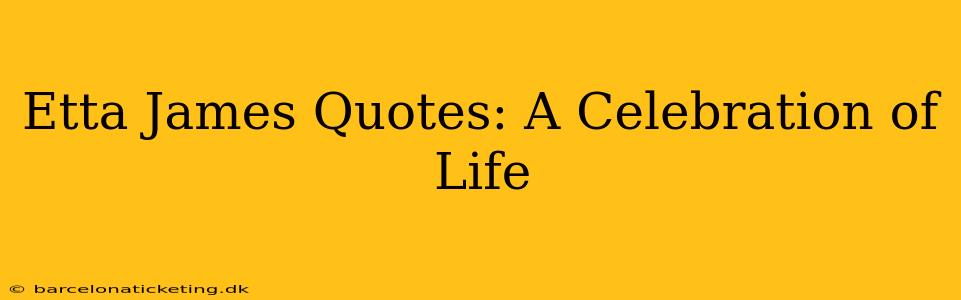 Etta James Quotes: A Celebration of Life
