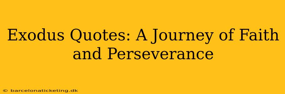 Exodus Quotes: A Journey of Faith and Perseverance