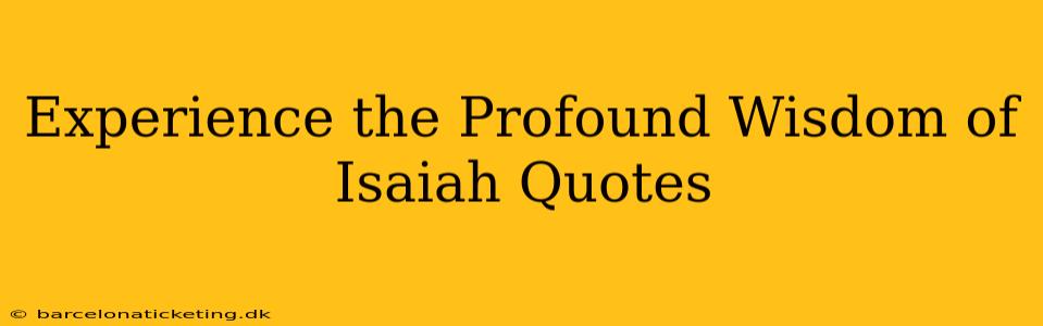 Experience the Profound Wisdom of Isaiah Quotes