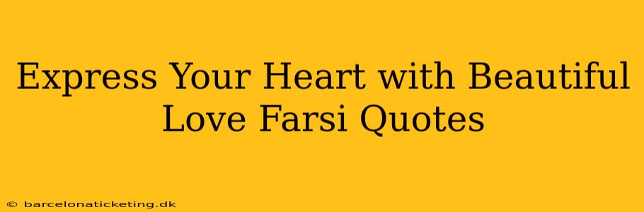Express Your Heart with Beautiful Love Farsi Quotes