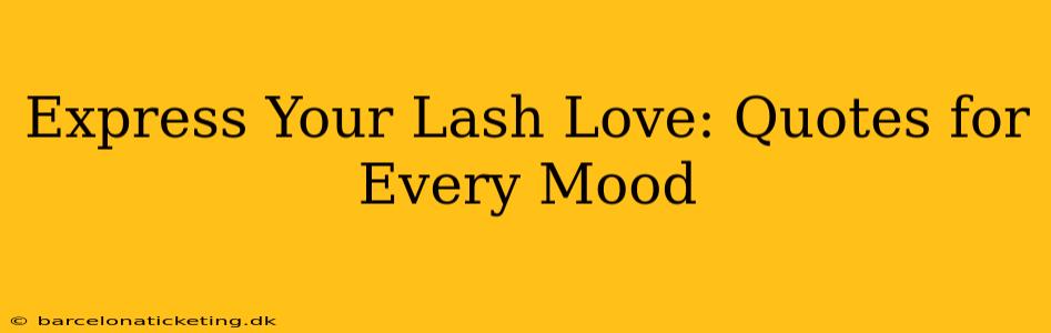Express Your Lash Love: Quotes for Every Mood