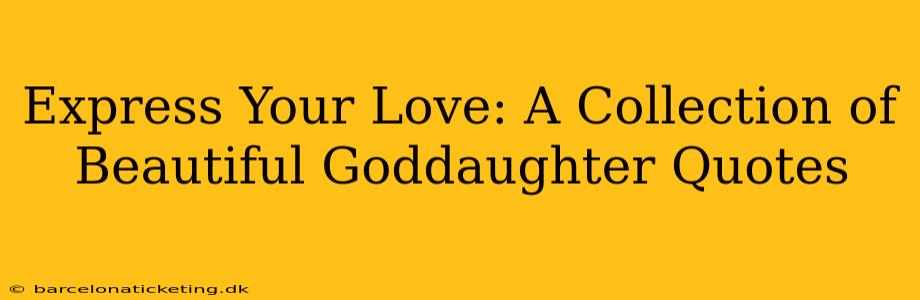 Express Your Love: A Collection of Beautiful Goddaughter Quotes