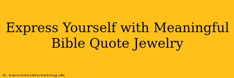 Express Yourself with Meaningful Bible Quote Jewelry