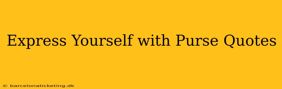 Express Yourself with Purse Quotes