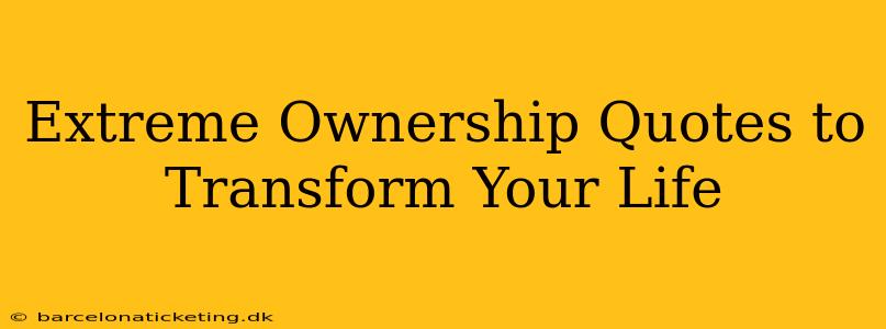Extreme Ownership Quotes to Transform Your Life