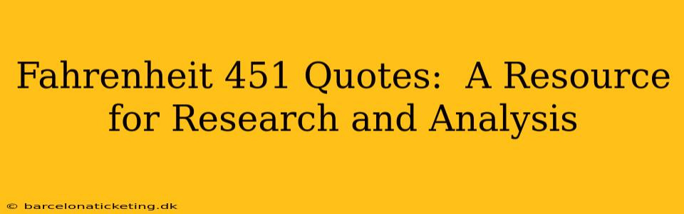 Fahrenheit 451 Quotes:  A Resource for Research and Analysis