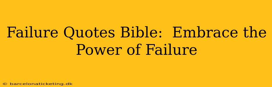 Failure Quotes Bible:  Embrace the Power of Failure