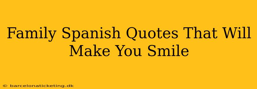 Family Spanish Quotes That Will Make You Smile