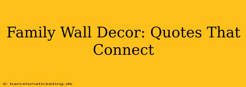 Family Wall Decor: Quotes That Connect