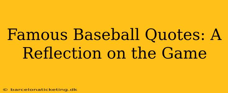 Famous Baseball Quotes: A Reflection on the Game