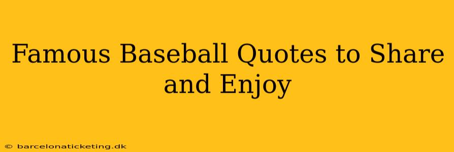 Famous Baseball Quotes to Share and Enjoy