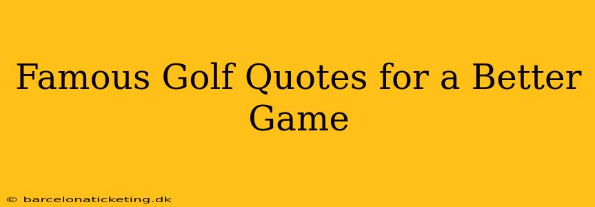 Famous Golf Quotes for a Better Game