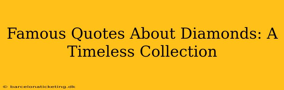 Famous Quotes About Diamonds: A Timeless Collection