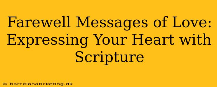Farewell Messages of Love: Expressing Your Heart with Scripture