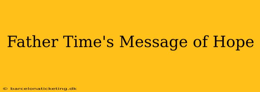 Father Time's Message of Hope