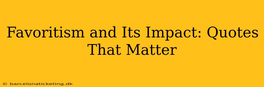 Favoritism and Its Impact: Quotes That Matter