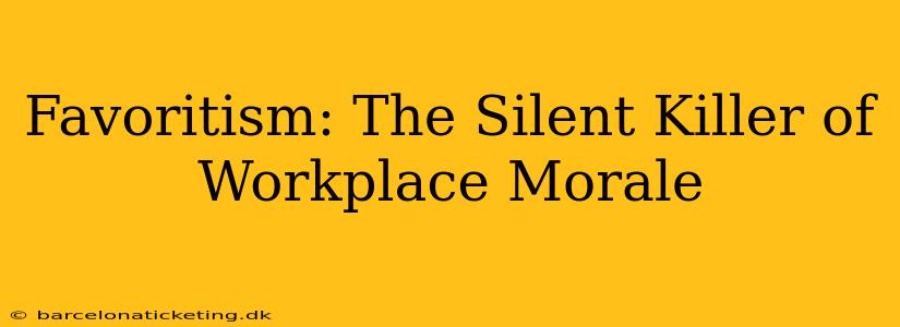 Favoritism: The Silent Killer of Workplace Morale