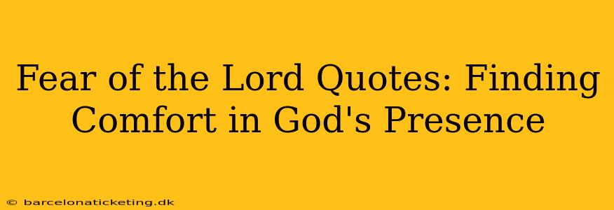 Fear of the Lord Quotes: Finding Comfort in God's Presence