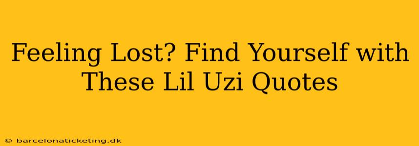 Feeling Lost? Find Yourself with These Lil Uzi Quotes