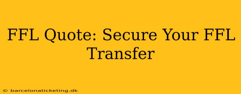 FFL Quote: Secure Your FFL Transfer