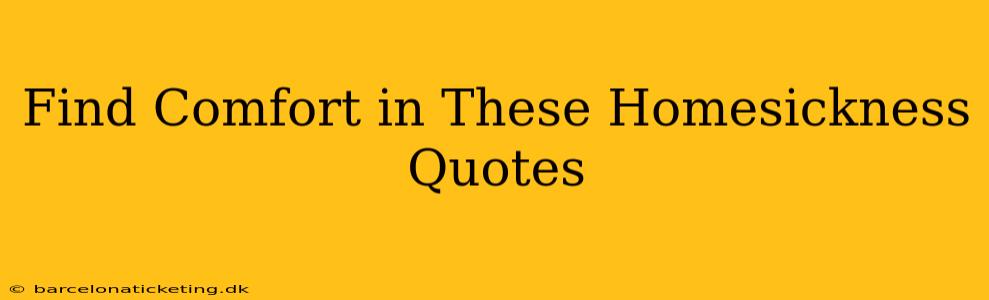 Find Comfort in These Homesickness Quotes