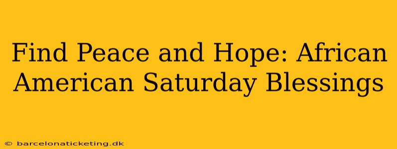 Find Peace and Hope: African American Saturday Blessings